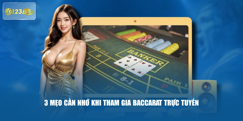 3 mẹo cần nhớ khi tham gia Baccarat trực tuyến