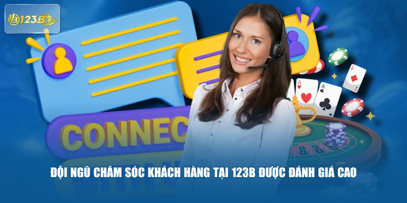 Đội ngũ chăm sóc khách hàng tại 123B được đánh giá cao