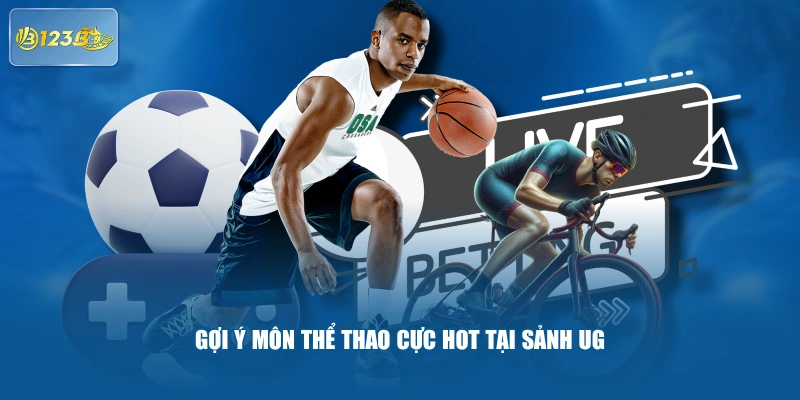 Gợi ý môn thể thao cực hot tại sảnh UG