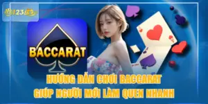 Hướng Dẫn Chơi Baccarat Giúp Người Mới Làm Quen Nhanh