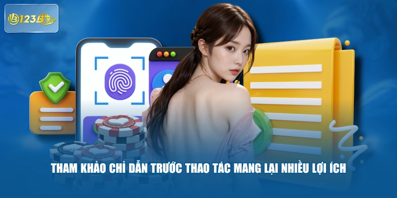 Tham khảo chỉ dẫn trước thao tác mang lại nhiều lợi ích