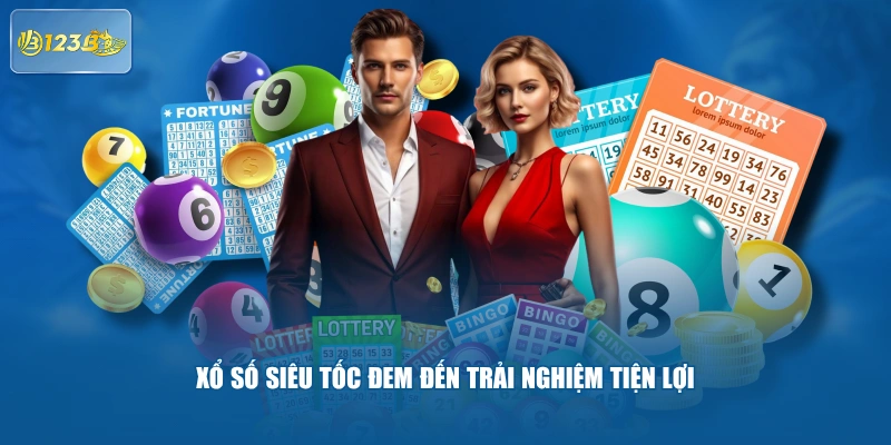 Xổ số siêu tốc đem đến trải nghiệm tiện lợi